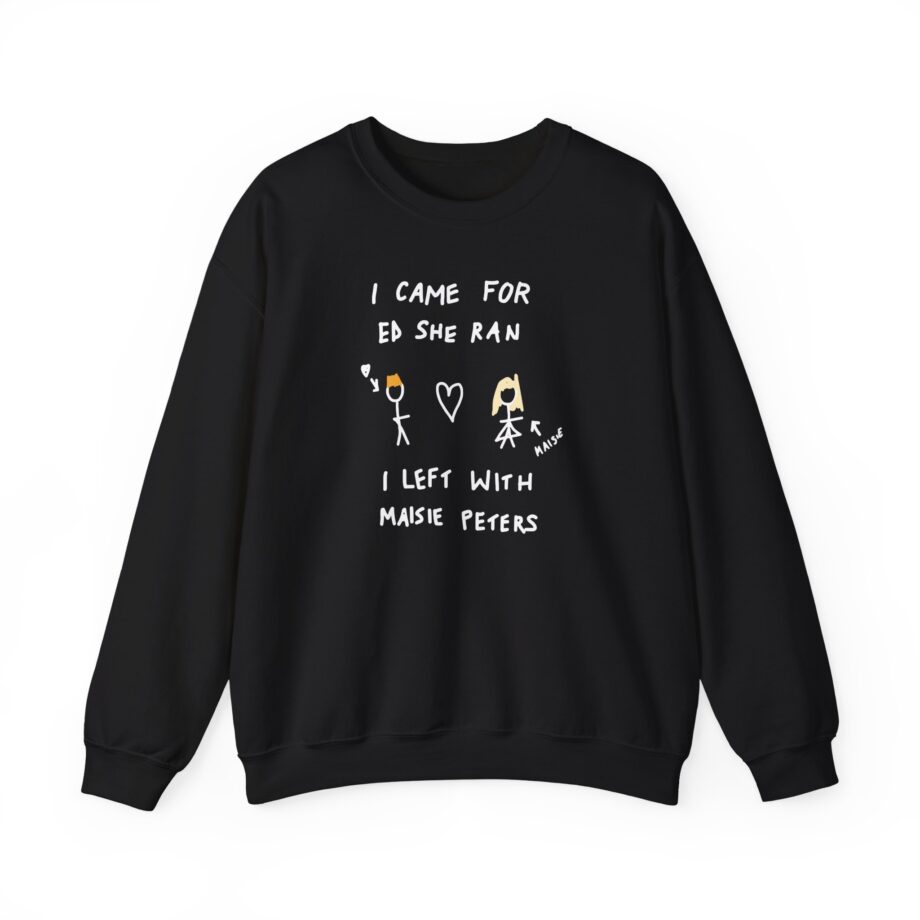 I Came for Ed Sheeran I Left With Maisie Peters Unisex Heavy Blend™ Crewneck Sweatshirt