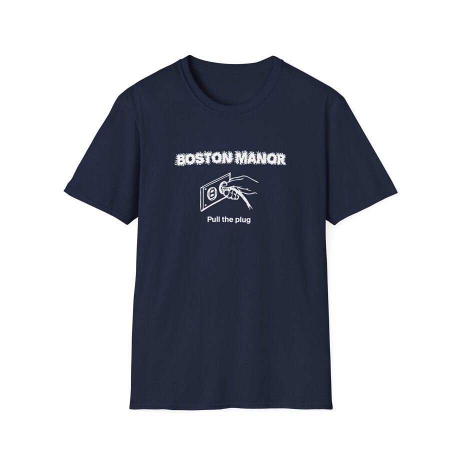 Boston Manor Pull the Plug Unisex Softstyle T-Shirt