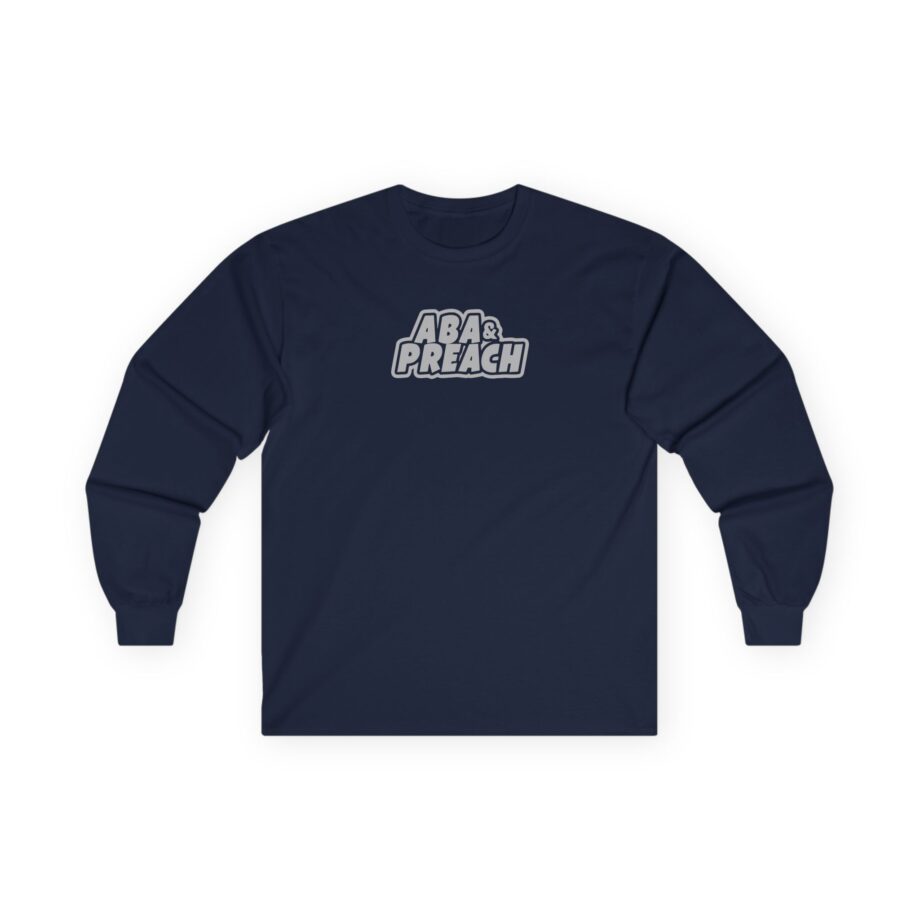 Aba and Preach Unisex Ultra Cotton Long Sleeve Tee