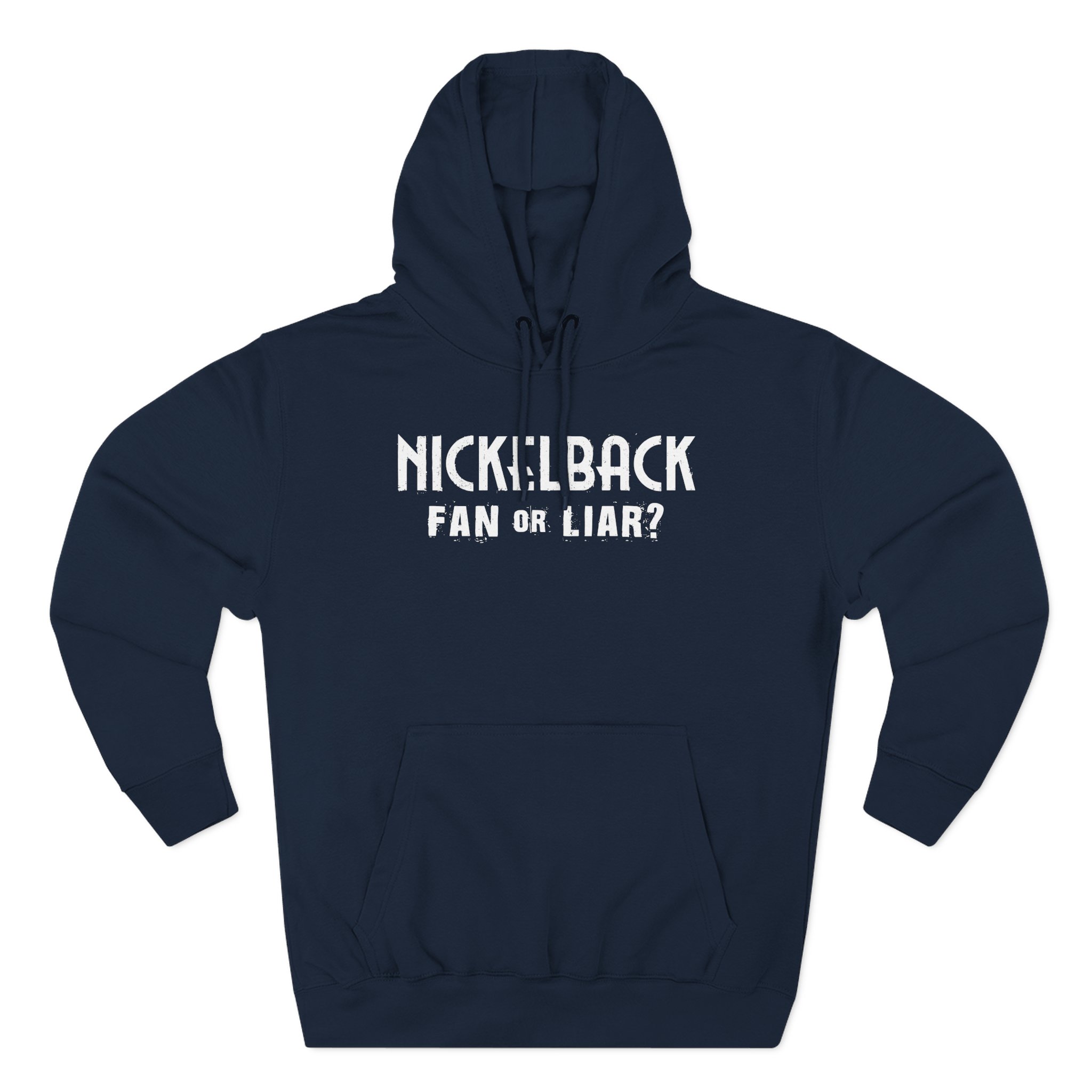 Nickelback Fan or Liar Three-Panel Fleece Hoodie