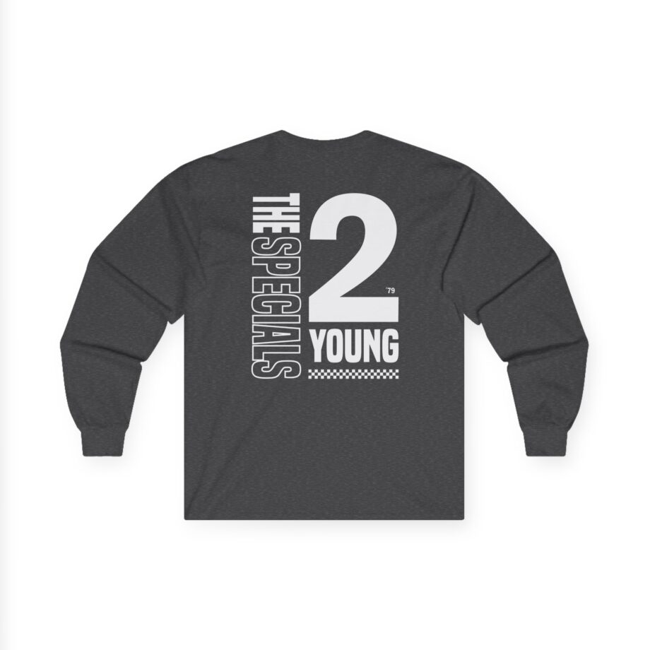 The Specials 2 Much 2 Young Unisex Ultra Cotton Long Sleeve Tee