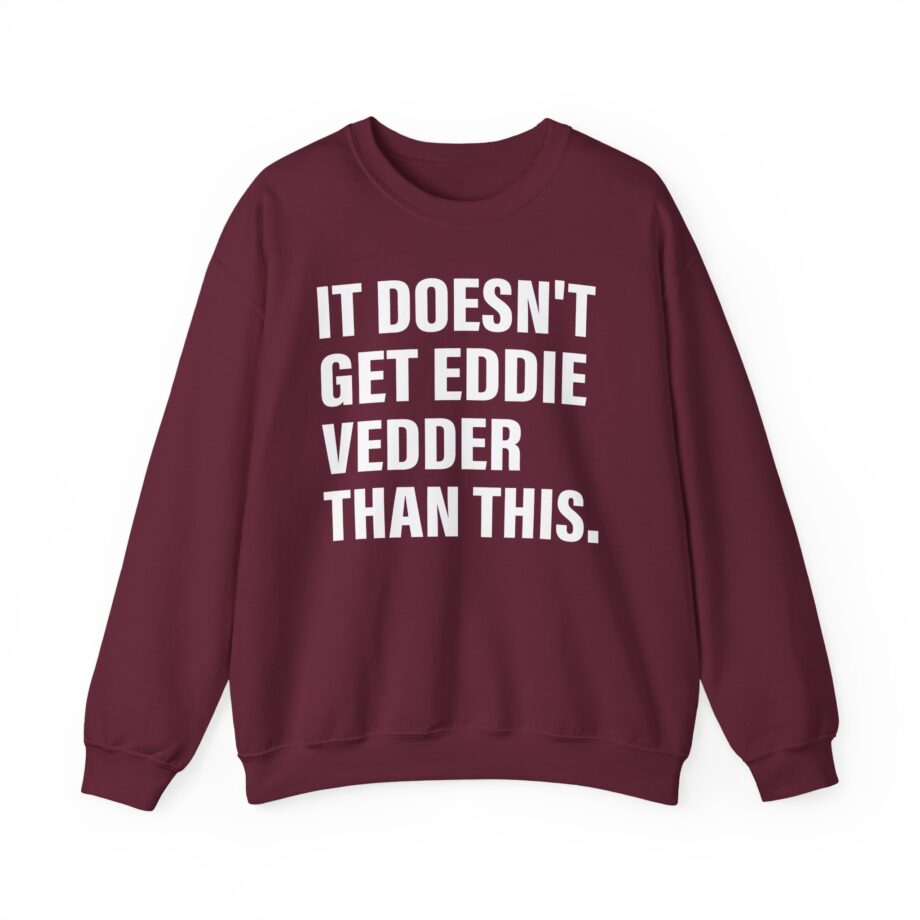 Eddie Vedder It’s Doesn’t Get Eddie Vedder Than This Unisex Heavy Blend™ Crewneck Sweatshirt