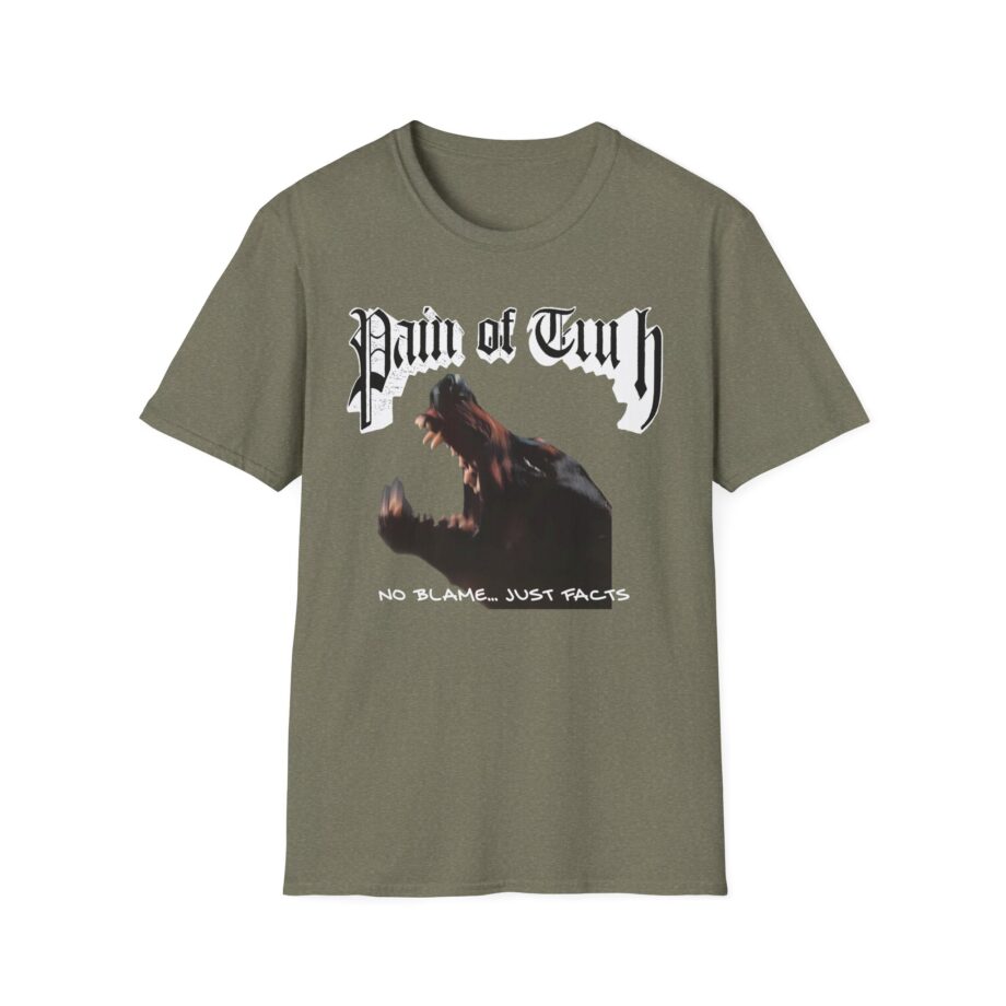 Pain of Truth No Blame...just Facts Unisex Softstyle T-Shirt