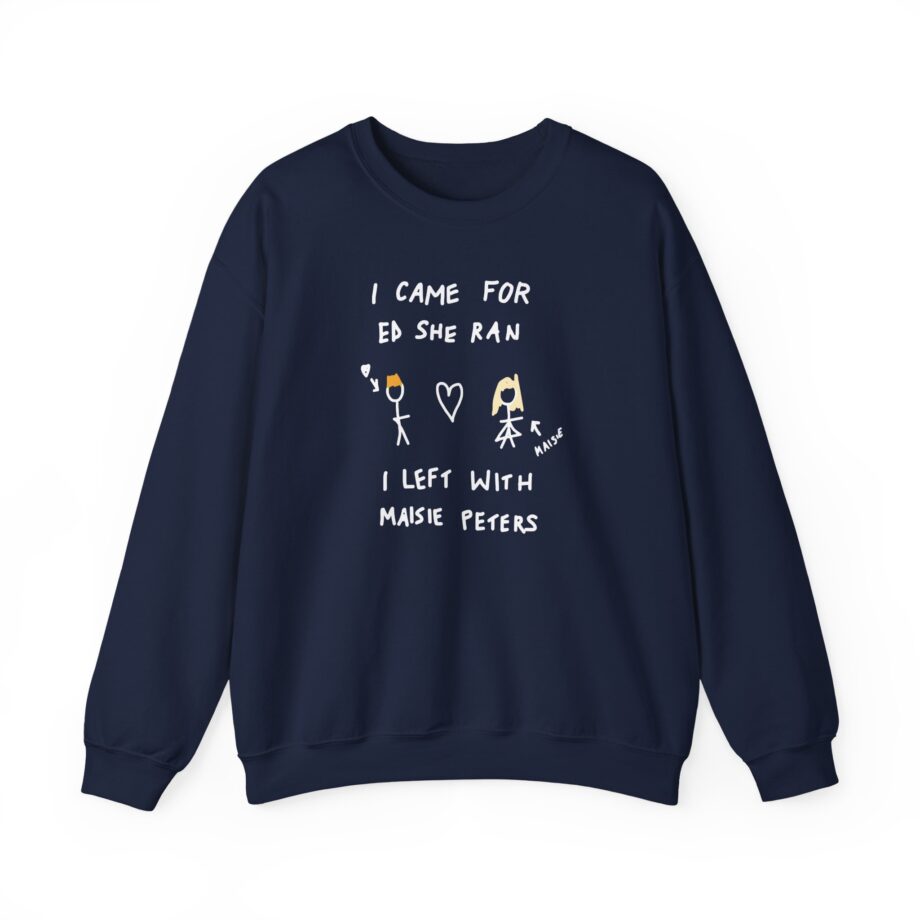I Came for Ed Sheeran I Left With Maisie Peters Unisex Heavy Blend™ Crewneck Sweatshirt