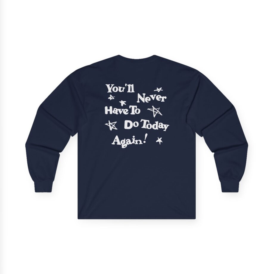 Alex Warren You’ll Never Have to Do Today Again Unisex Ultra Cotton Long Sleeve Tee