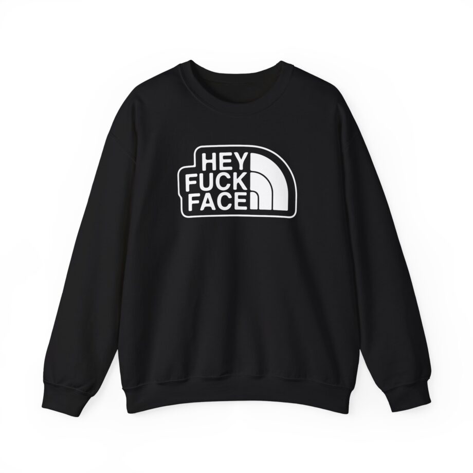 Aba and Preach Hey Fuck Face Unisex Heavy Blend™ Crewneck Sweatshirt