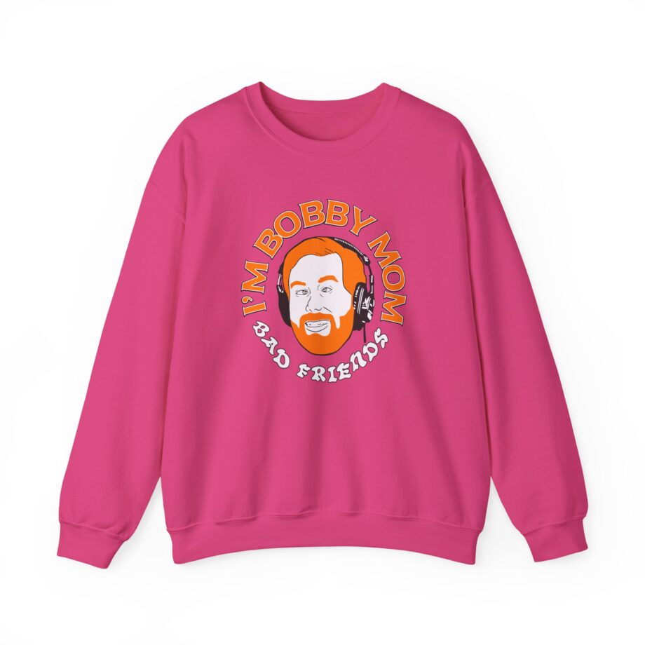 I'm Bobby Mom Bad Friends Unisex Heavy Blend™ Crewneck Sweatshirt