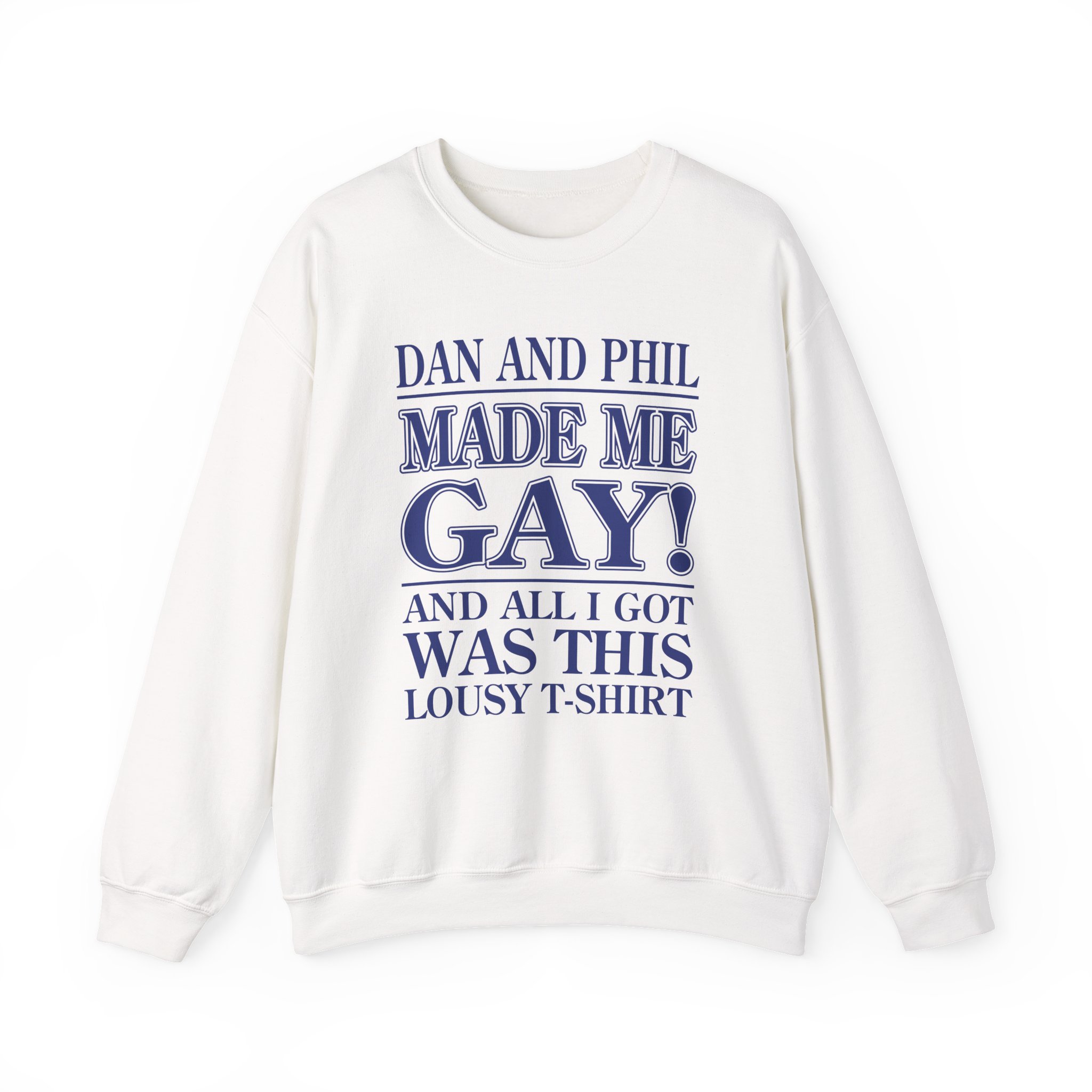 Dan and Phil Made Me Gay and Alli Got Was This Lousy Unisex Heavy Blendâ„¢ Crewneck Sweatshirt