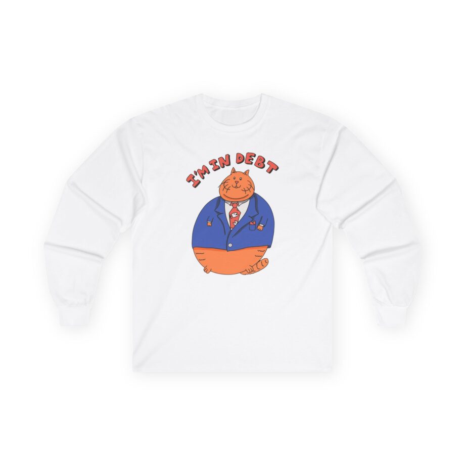 William Osman I'm in Debt Unisex Ultra Cotton Long Sleeve Tee