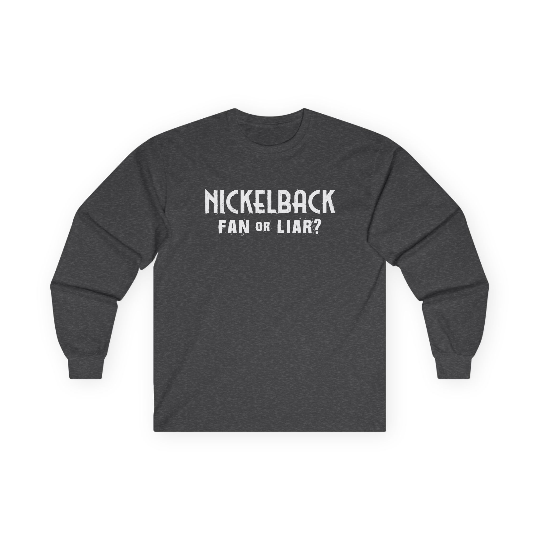 Nickelback Fan or Liar Unisex Ultra Cotton Long Sleeve Tee