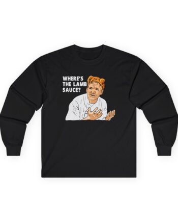 Gordon Ramsay Wheres the Lamb Sauce Unisex Ultra Cotton Long Sleeve Tee