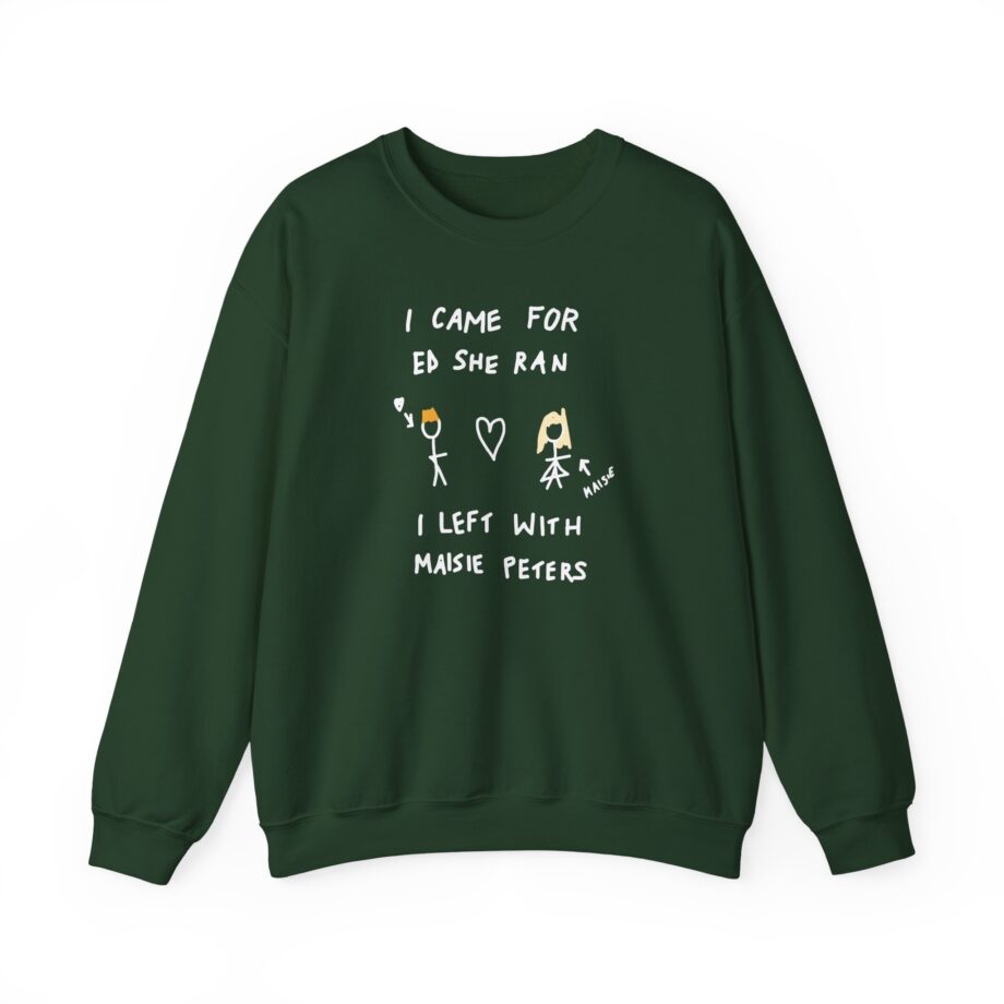 I Came for Ed Sheeran I Left With Maisie Peters Unisex Heavy Blend™ Crewneck Sweatshirt