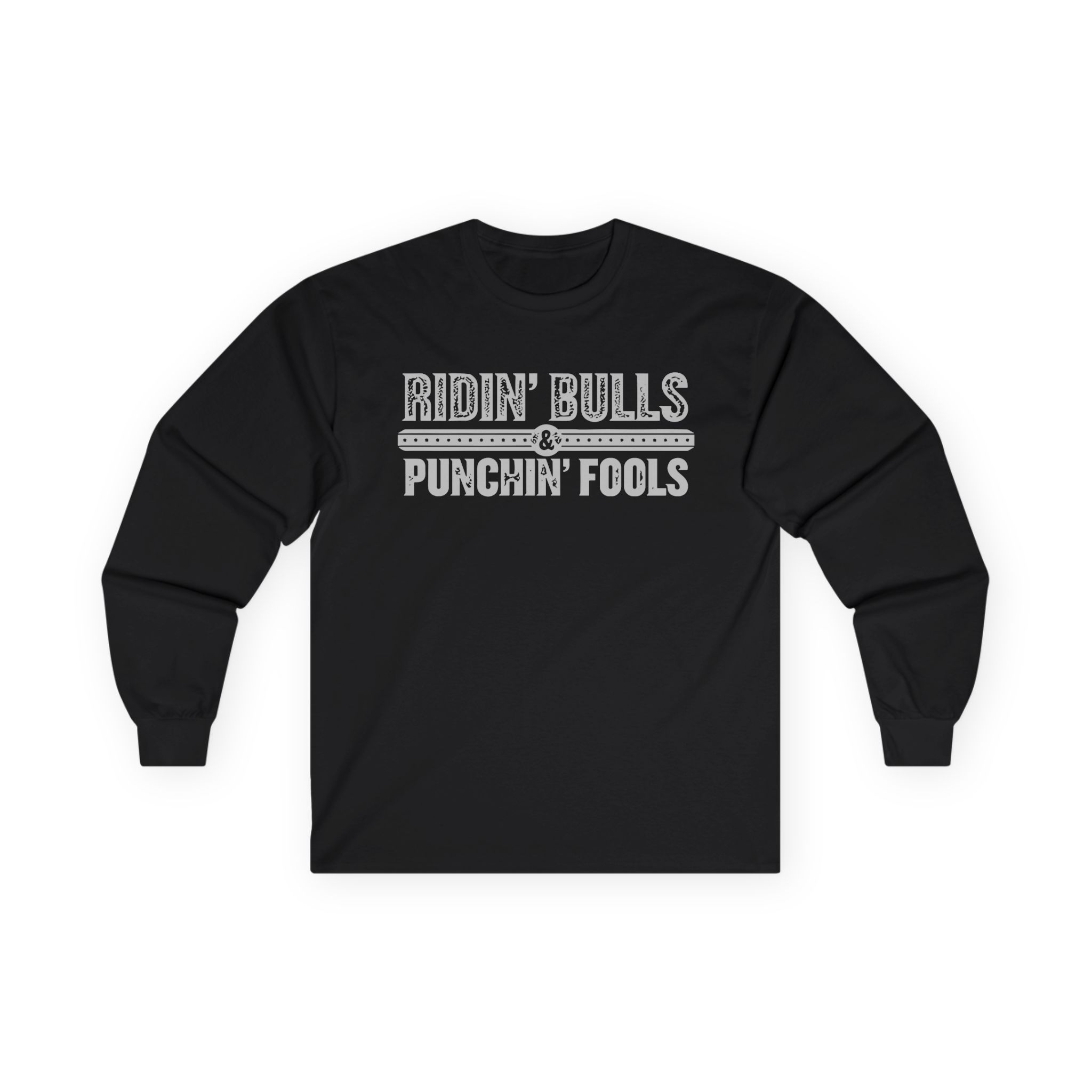 Dale Brisby Ridin' Bulls & Punchin' Fools Unisex Ultra Cotton Long Sleeve Tee