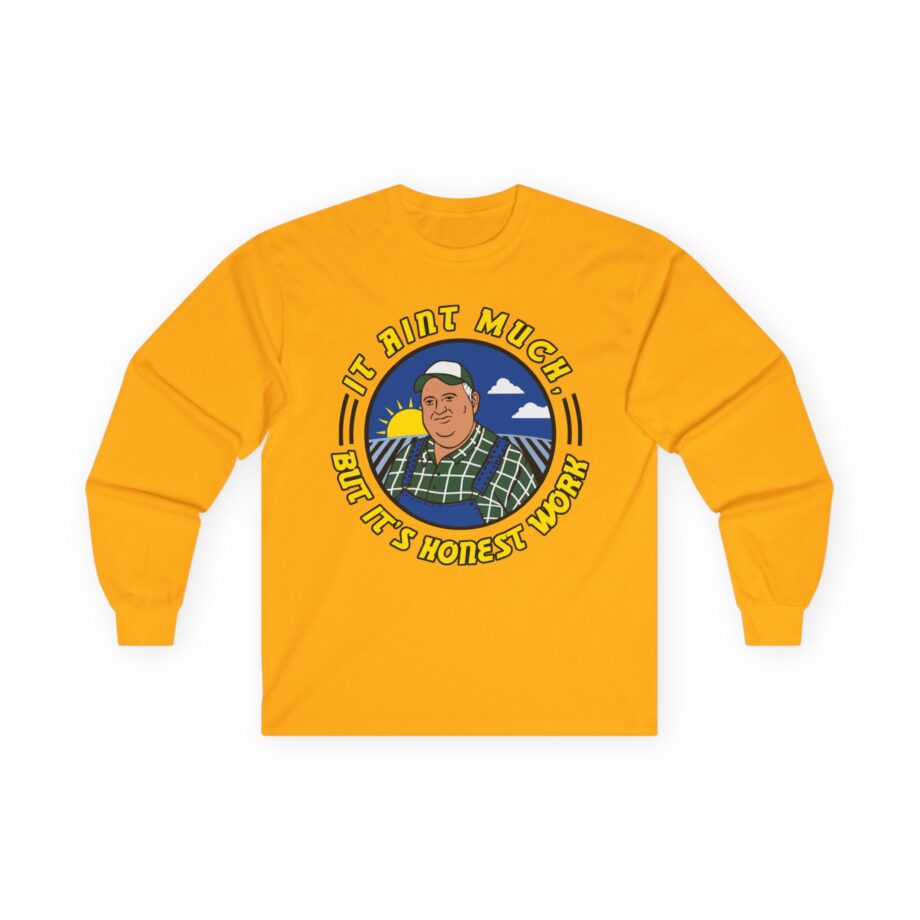It Ain’t Much but It’s Honest Work Unisex Ultra Cotton Long Sleeve Tee