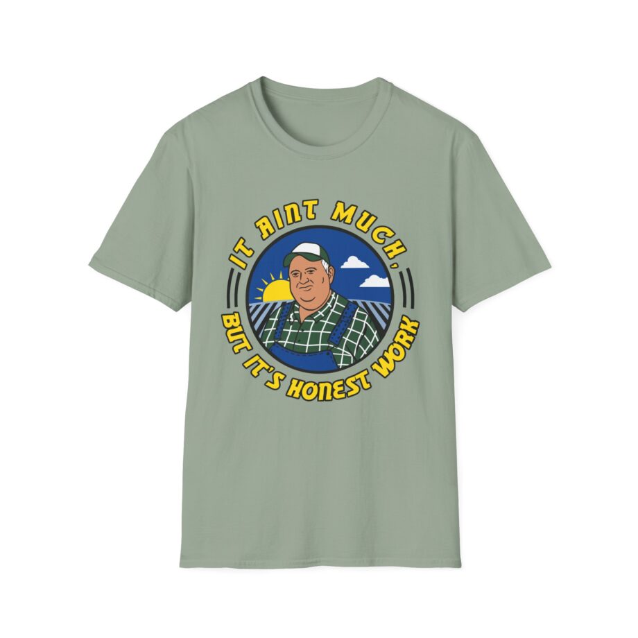 It Ain’t Much but It’s Honest Work Unisex Softstyle T-Shirt
