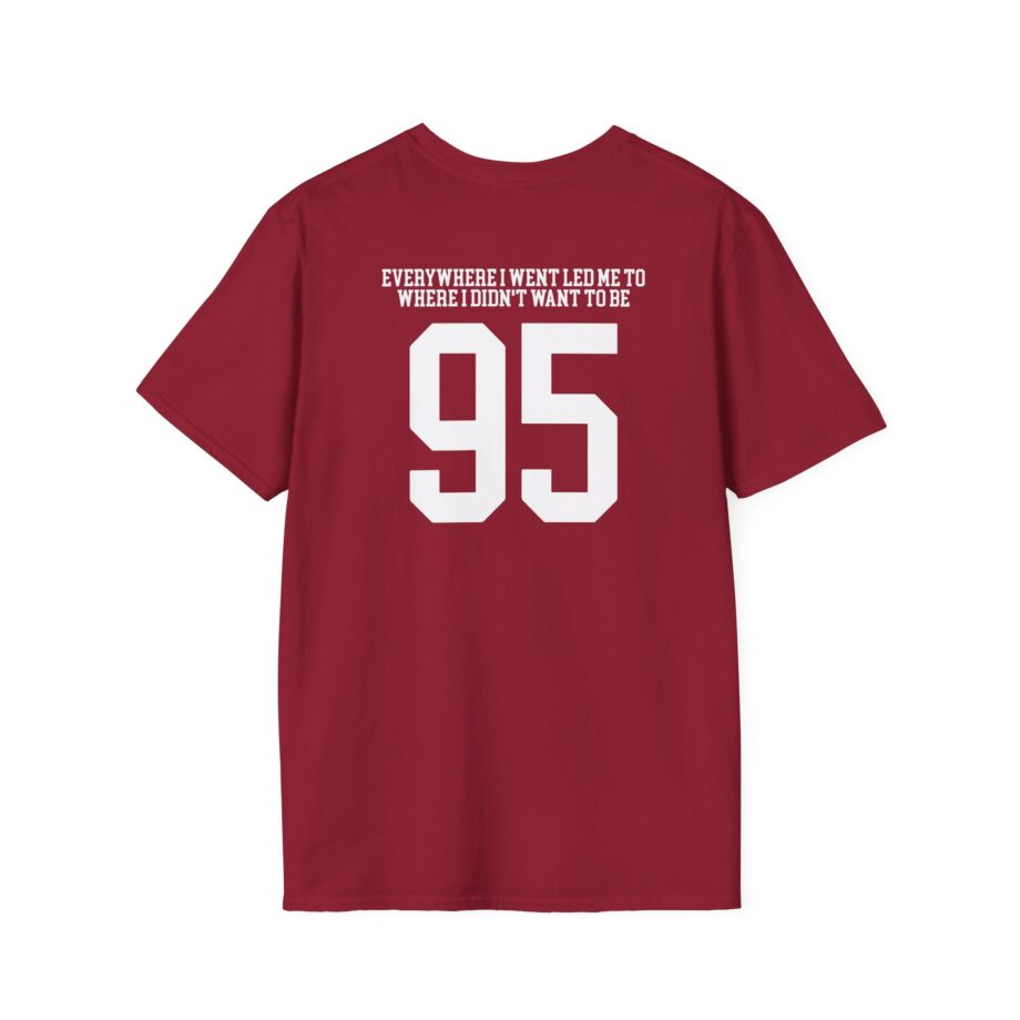 TOM GRENNAN EVERYWHERE I WENT, LED ME TO WHERE I DIDN'T WANT TO BE Unisex Softstyle T-Shirt