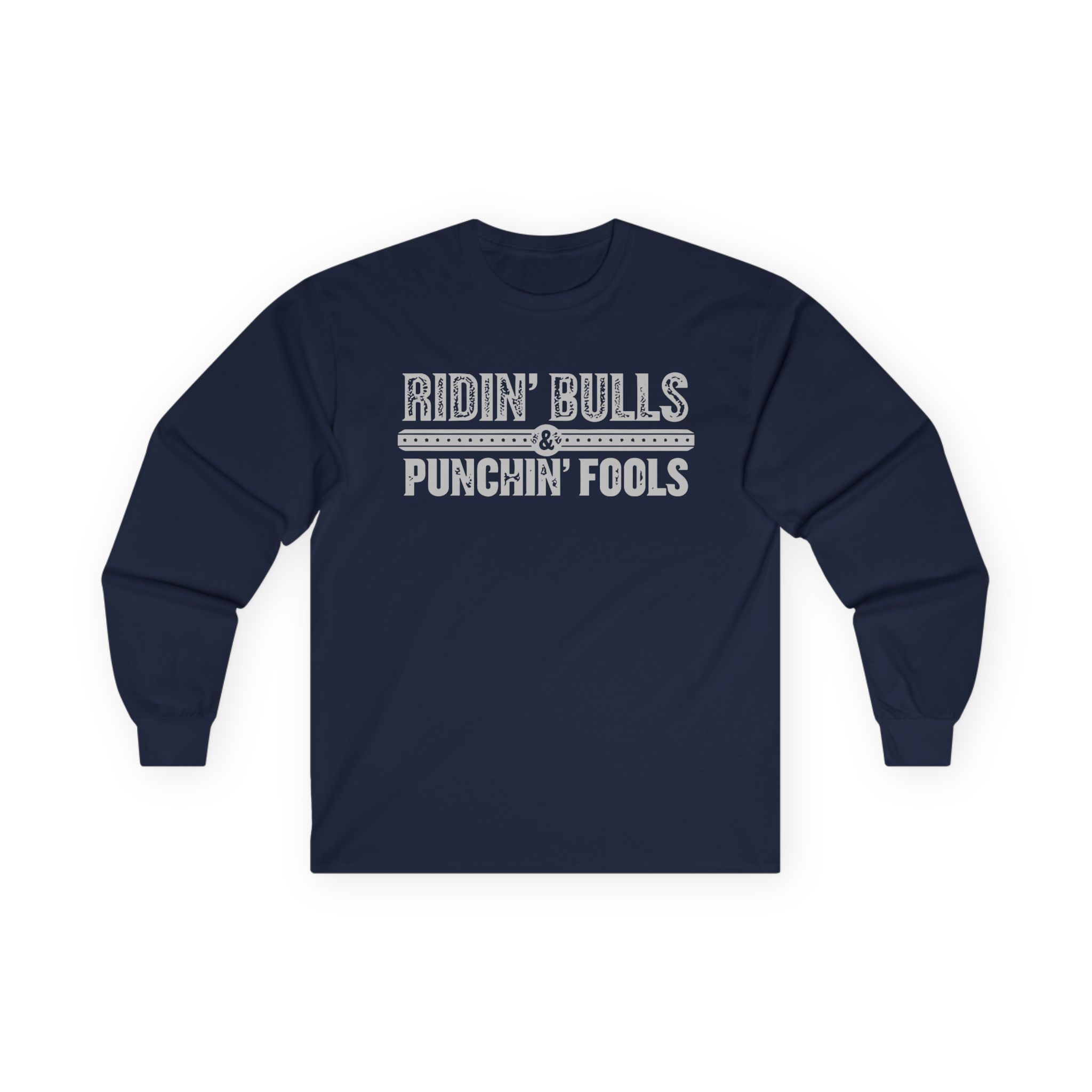 Dale Brisby Ridin' Bulls & Punchin' Fools Unisex Ultra Cotton Long Sleeve Tee