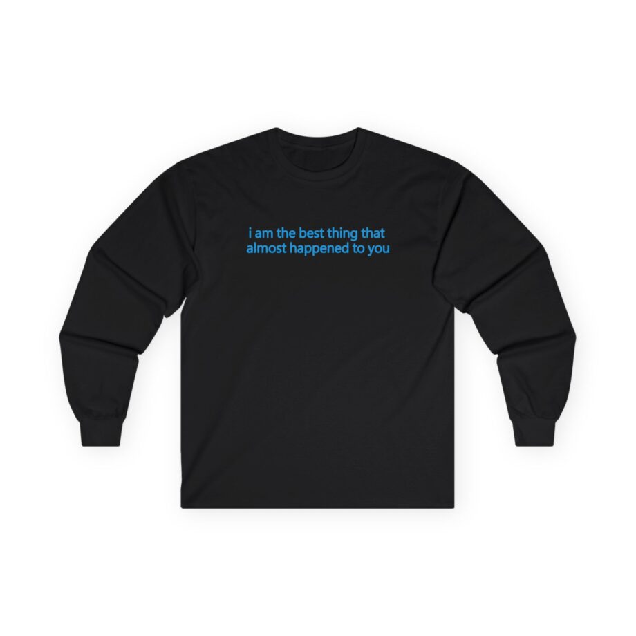 Maisie Peters I Am the Best Thing That Almost Happened to You Unisex Ultra Cotton Long Sleeve Tee