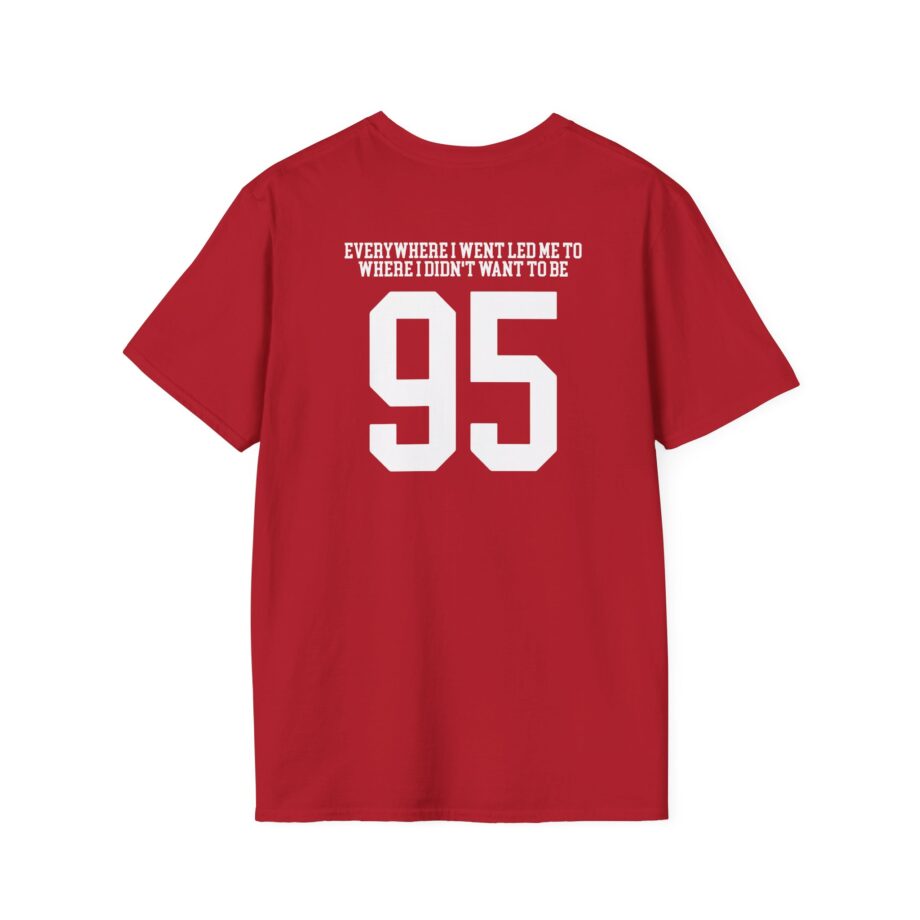 TOM GRENNAN EVERYWHERE I WENT, LED ME TO WHERE I DIDN'T WANT TO BE Unisex Softstyle T-Shirt