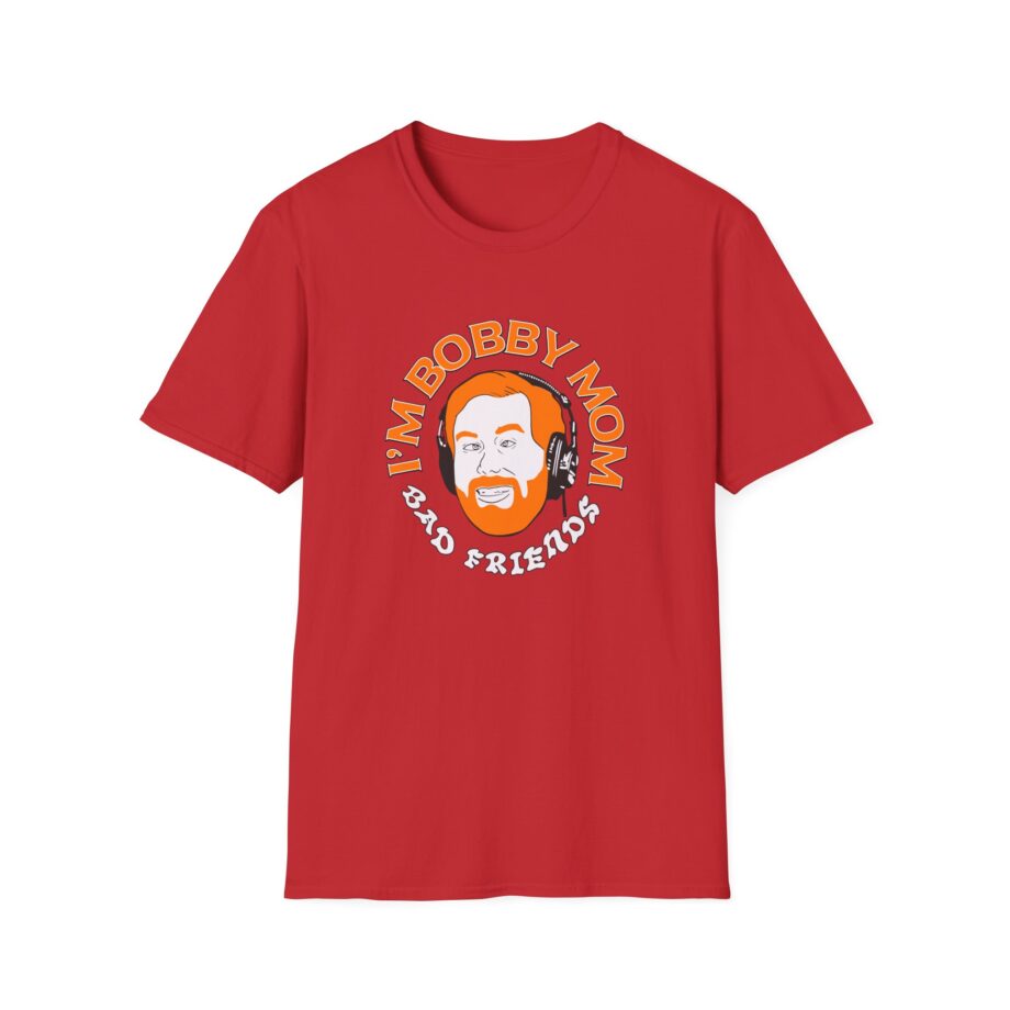 I'm Bobby Mom Bad Friends Unisex Softstyle T-Shirt