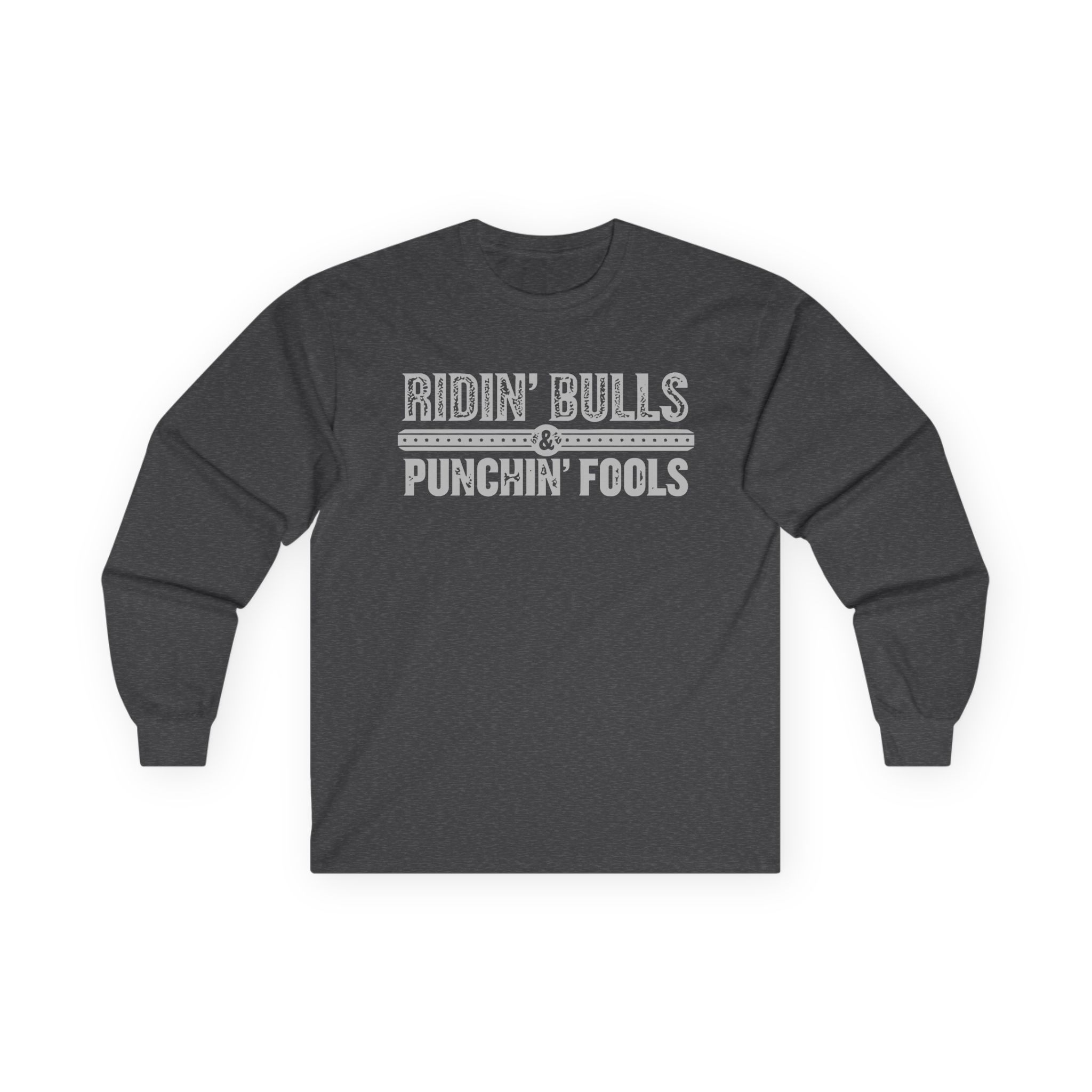 Dale Brisby Ridin' Bulls & Punchin' Fools Unisex Ultra Cotton Long Sleeve Tee