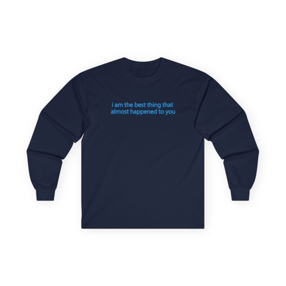 Maisie Peters I Am the Best Thing That Almost Happened to You Unisex Ultra Cotton Long Sleeve Tee