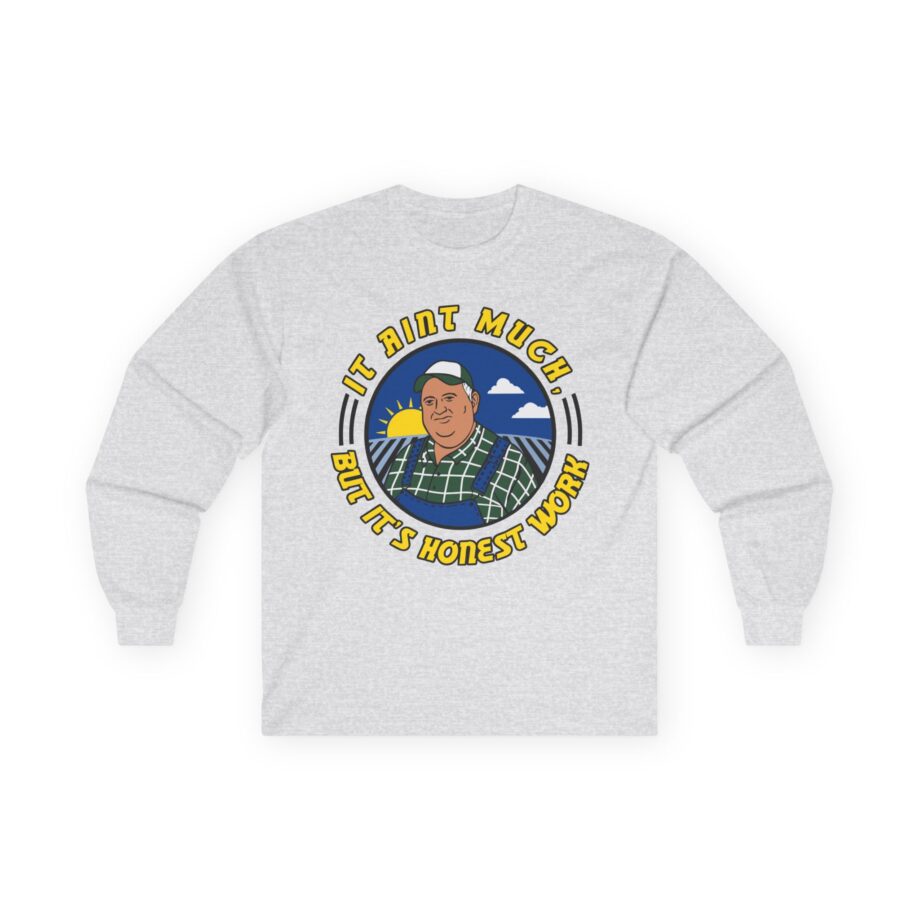 It Ain’t Much but It’s Honest Work Unisex Ultra Cotton Long Sleeve Tee