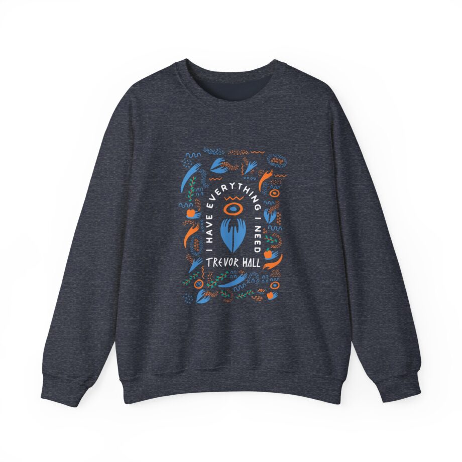 Trevor Hall I Have Everything I Need Unisex Heavy Blend™ Crewneck Sweatshirt