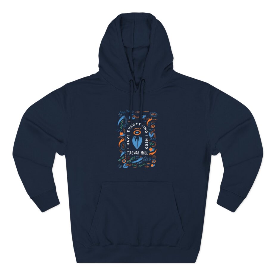 Trevor Hall I Have Everything I Need Three-Panel Fleece Hoodie