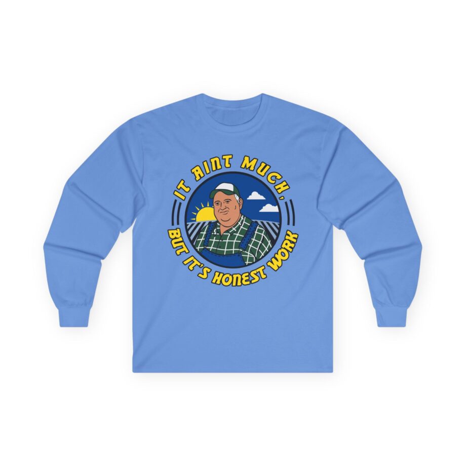 It Ain’t Much but It’s Honest Work Unisex Ultra Cotton Long Sleeve Tee