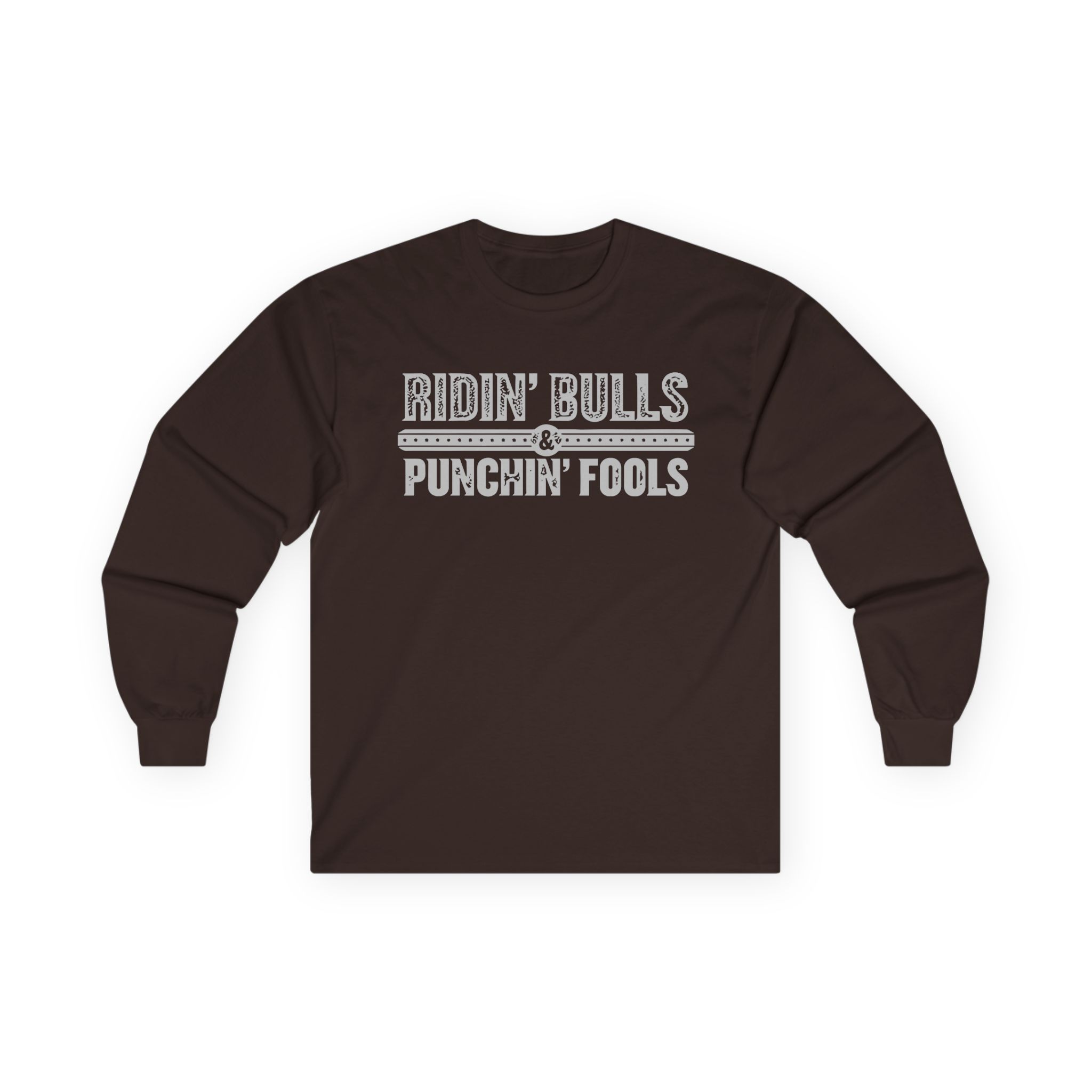 Dale Brisby Ridin' Bulls & Punchin' Fools Unisex Ultra Cotton Long Sleeve Tee