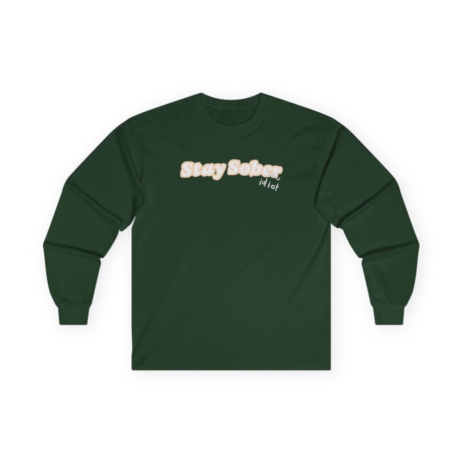 D'Aydrian Harding Stay Sober Idiot Unisex Ultra Cotton Long Sleeve Tee