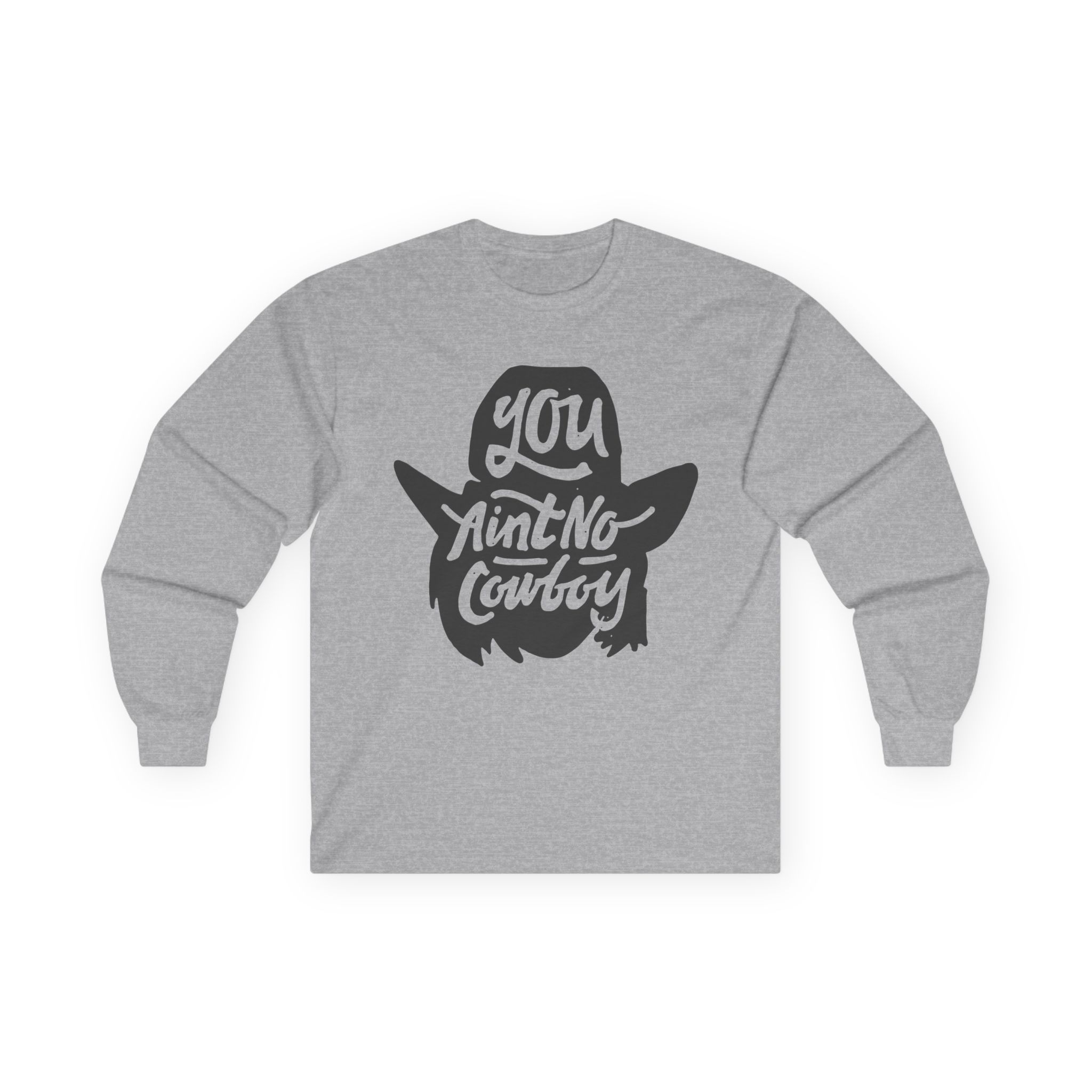 Dale Brisby You Ain't No Cowboy Unisex Ultra Cotton Long Sleeve Tee