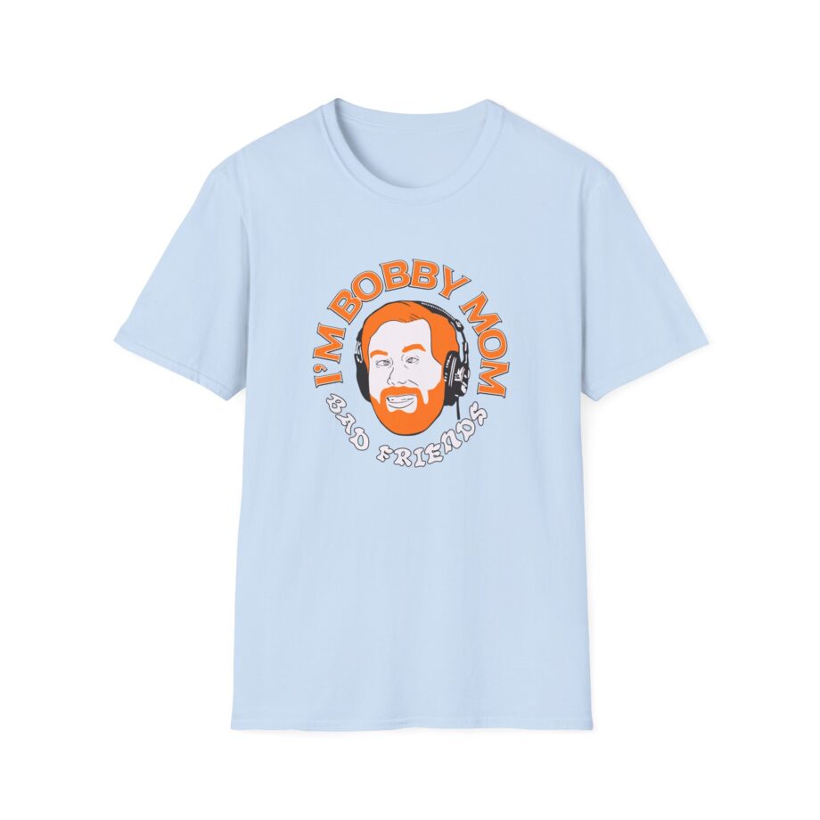 I'm Bobby Mom Bad Friends Unisex Softstyle T-Shirt