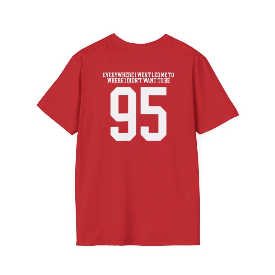 TOM GRENNAN EVERYWHERE I WENT, LED ME TO WHERE I DIDN'T WANT TO BE Unisex Softstyle T-Shirt
