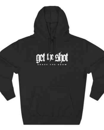 Get the Shot Erase the Scum Three-Panel Fleece Hoodie