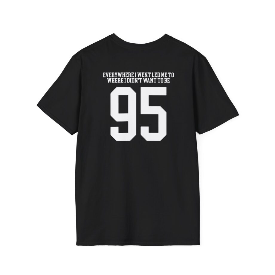 TOM GRENNAN EVERYWHERE I WENT, LED ME TO WHERE I DIDN'T WANT TO BE Unisex Softstyle T-Shirt
