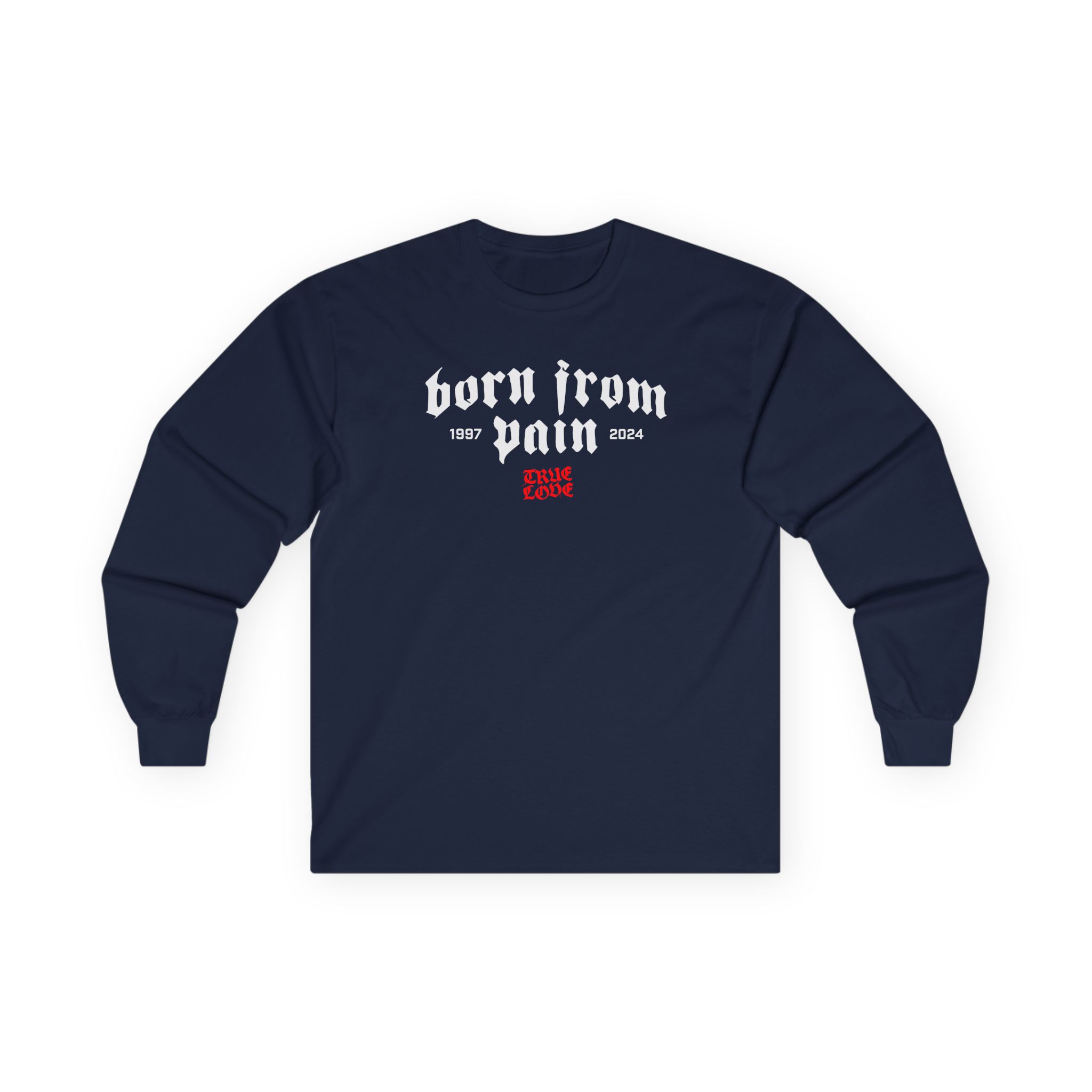 Born From Pain True Love Unisex Ultra Cotton Long Sleeve Tee