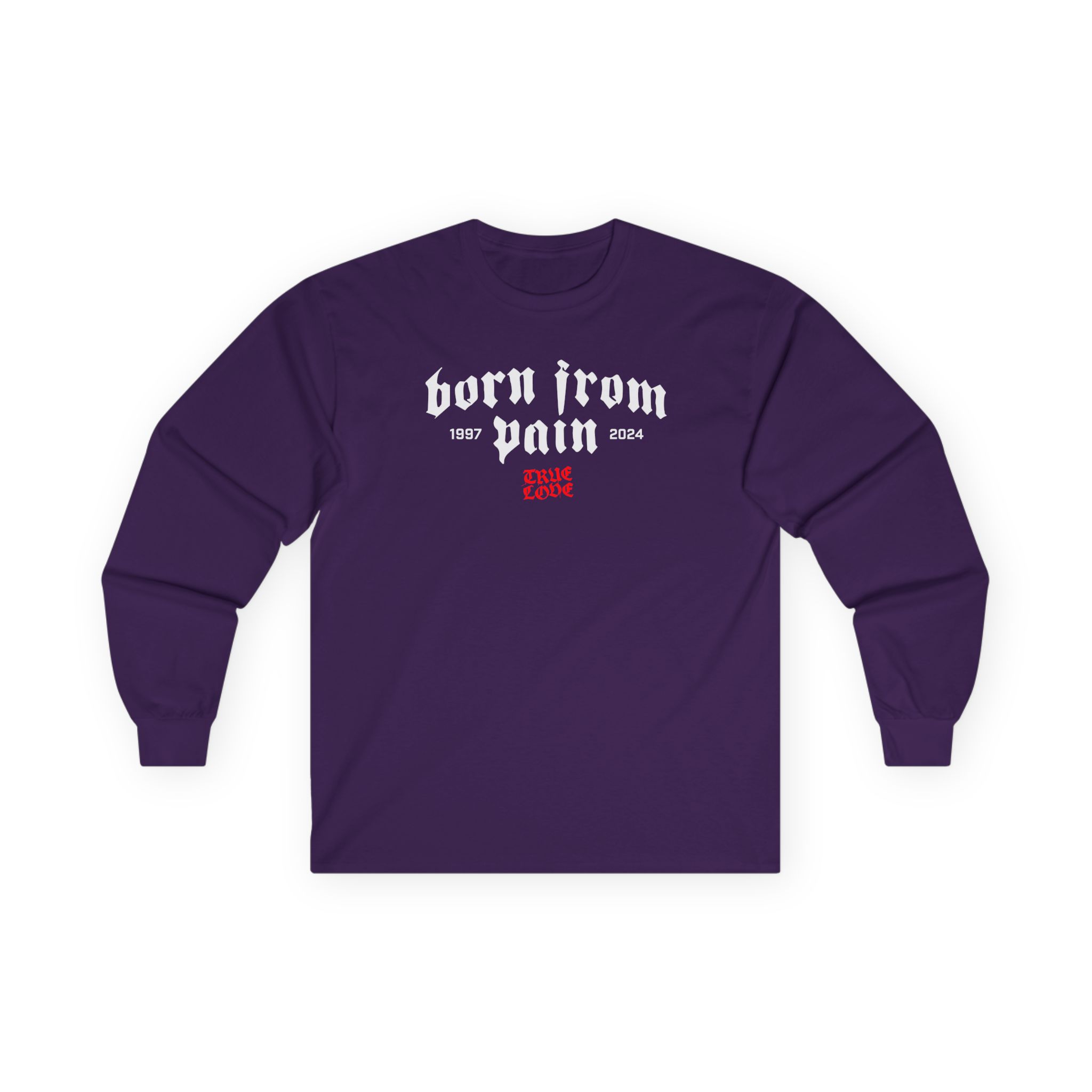 Born From Pain True Love Unisex Ultra Cotton Long Sleeve Tee